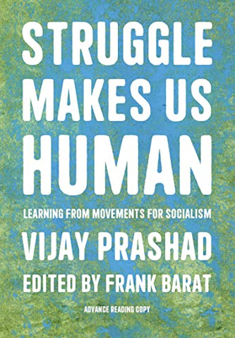 Struggle Makes Us Human: Learning from Movements for Socialism