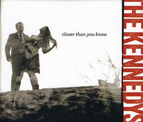 Kennedys The - Closer Than You Know [CD]