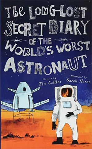 The Long-Lost Secret Diary of the World's Worst Astronaut