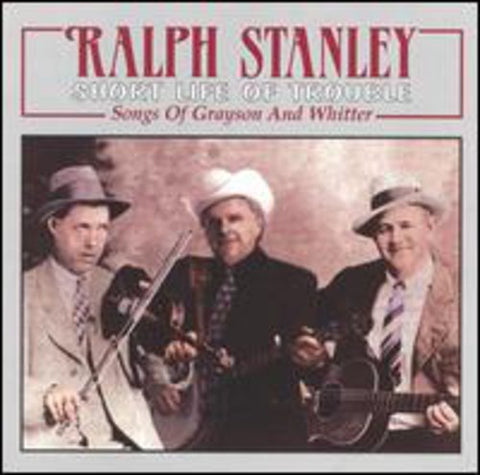 Ralph Stanley & The Clinch Mou - Short Life of Trouble: Songs of Grayson and Whitter [CD]