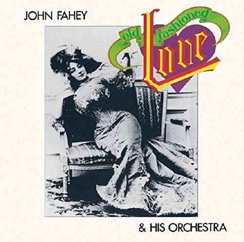 John Fahey & His Orchestra - Old Fashioned Love [CD]