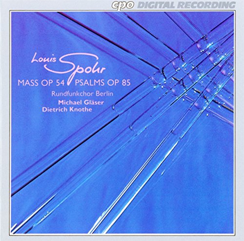 Rundfunkchor Berlinknothe - Louis Spohr: Mass, Op. 54; Psalms, Op. 85 [CD]