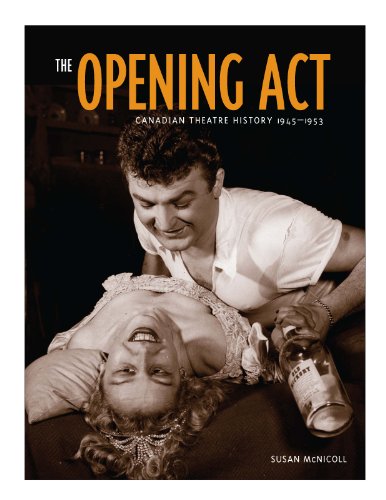 OPENING ACT: Canadian Theatre History 1945-1953