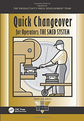 Quick Changeover for Operators: SMED System (The Shopfloor Series)