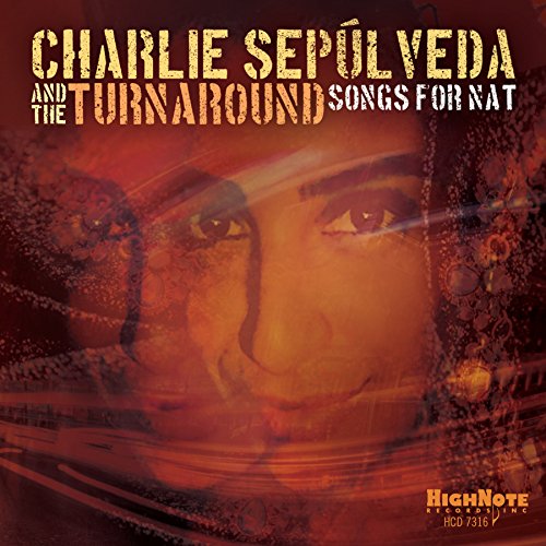 Charlie Sepulveda & The Turnaround - Songs for Nat [CD]