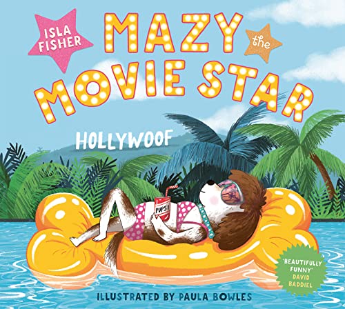 Mazy the Movie Star: The hilarious Dog-Tastic picture book from Hollywood star Isla Fisher