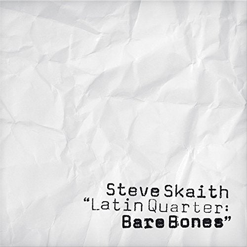 "Album cover with crumpled white paper background and black text: Steve Skaith 'Latin Quarter: Bare Bones'."