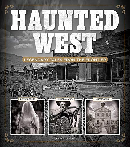 Haunted West: Legendary Tales From the Frontier