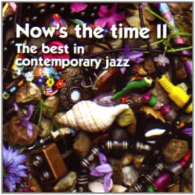 Various Artists - Now's the Time II: The best in Contemporary Jazz [CD]