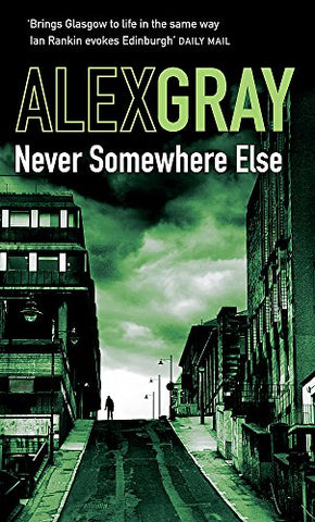 Never Somewhere Else (William Lorimer): Book 1 in the Sunday Times bestselling detective series (DSI William Lorimer)