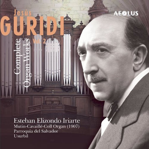 Iriarte  Esteban Elizondo - Jesus Guridi: The organ works Vol. 2 [CD]