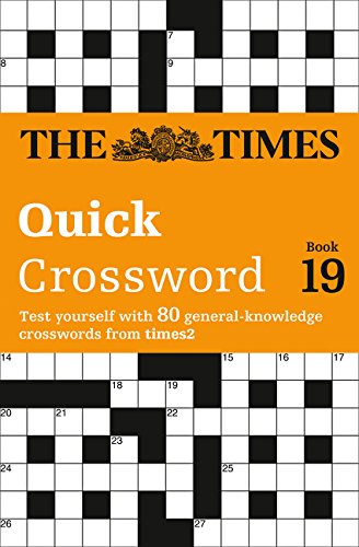 The Times Quick Crossword Book 19: 80 General Knowledge Puzzles from The Times 2 (Times 2 Crossword)