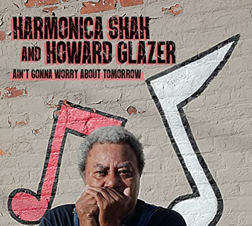 Harmonica Shah - Ain't Gonna Worry About Tomorrow [CD]