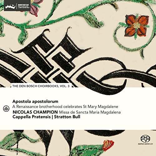 Cappella Pratensis, Stratton Bull - Apostola Apostolorum - Nicolas Champion: Missa de Sancta Maria Magdalena (The Den Bosch Choirbooks, Vol. 3) [CD]