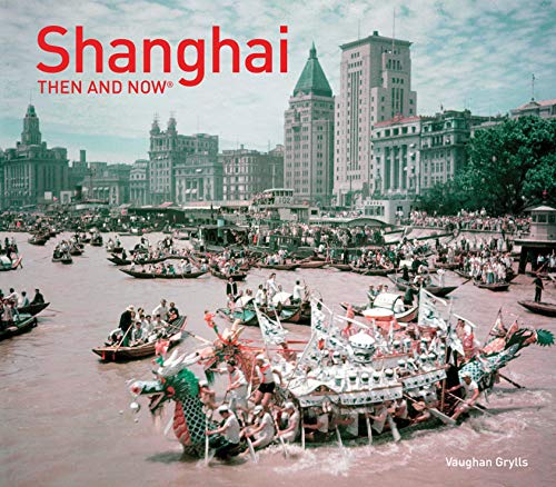 Shanghai Then and Now (Then and Now#174;)
