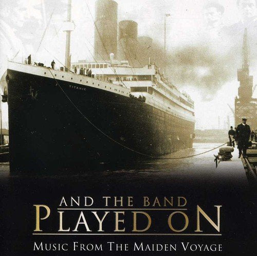 CD cover featuring the Titanic ship with title "And the Band Played On" in gold lettering.