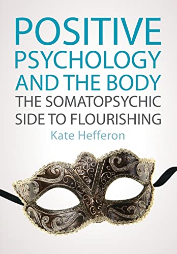 Positive Psychology and the Body: The somatopsychic side to flourishing: The somatopsychic side to flourishing
