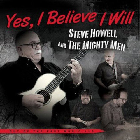 Steve Howell And The Mighty Men - Yes, I Believe I Will [CD]