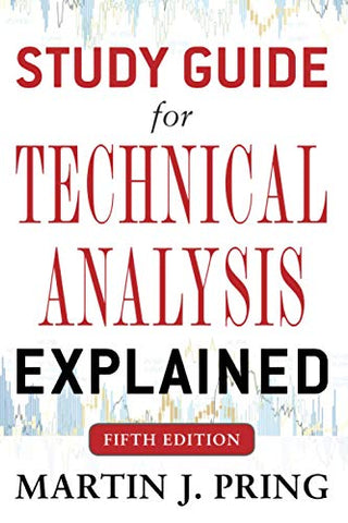 Study Guide for Technical Analysis Explained Fifth Edition (BUSINESS BOOKS)
