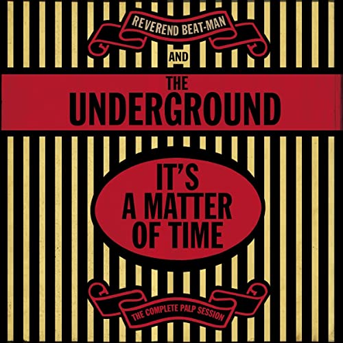 Reverend Beat-man & The Underg - It's A Matter Of Time - The Complete Palp Session [VINYL]