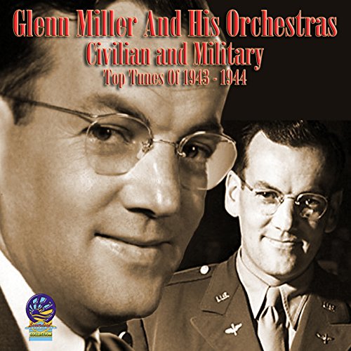Glenn Miller & His Orchestra - Civilian and Military Top Tunes of 1943-1944 [CD]