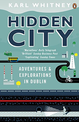 Hidden City: Adventures and Explorations in Dublin