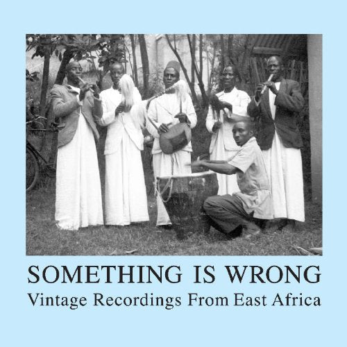 Various Artists - Something Is Wrong: Vintage Recordings from East Africa [CD]