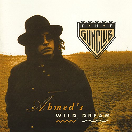 Album cover: man in hat, "The Gun Club" logo, "Ahmed's Wild Dream" text.