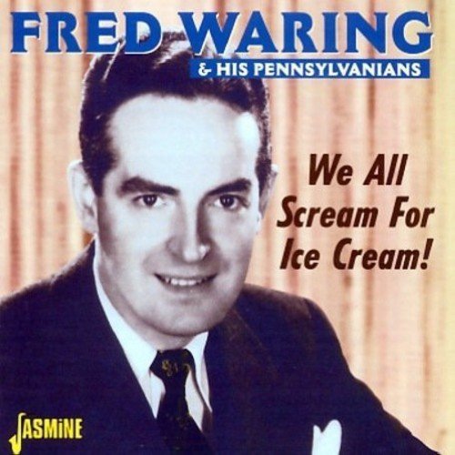 CD cover featuring Fred Waring in a suit, with title "We All Scream For Ice Cream".