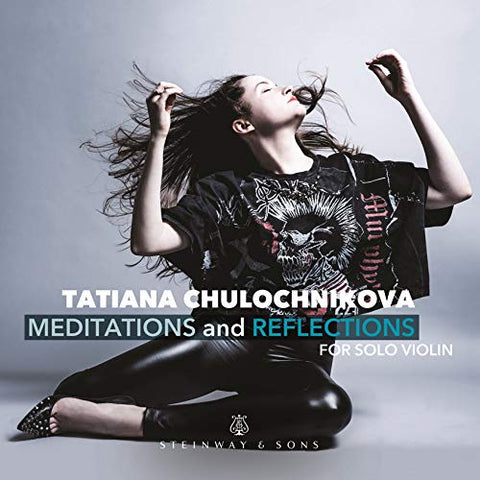 Tatiana Chulochnikova - Tatiana Chulochnikova: Meditations And Reflections. For Solo Violin [CD]