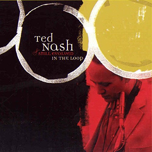 "Ted Nash & Still Evolved - In The Loop" CD cover with abstract design and musician image.