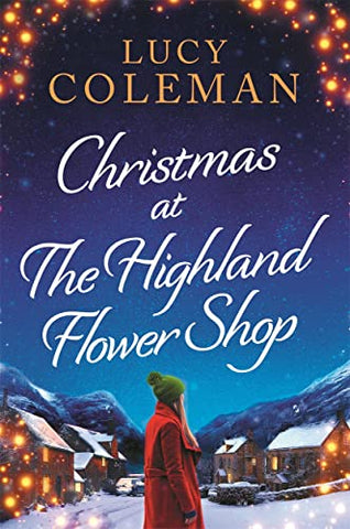 Christmas at the Highland Flower Shop: A bestselling romance novel from Lucy Coleman