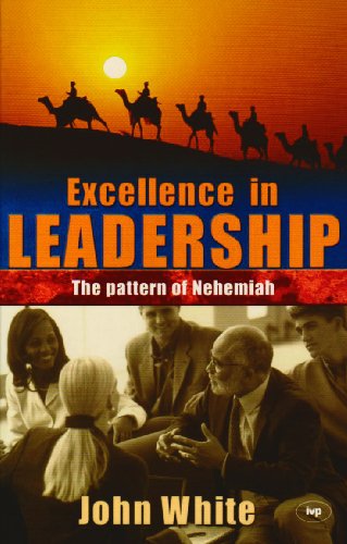 Excellence in leadership: The Pattern Of Nehemiah