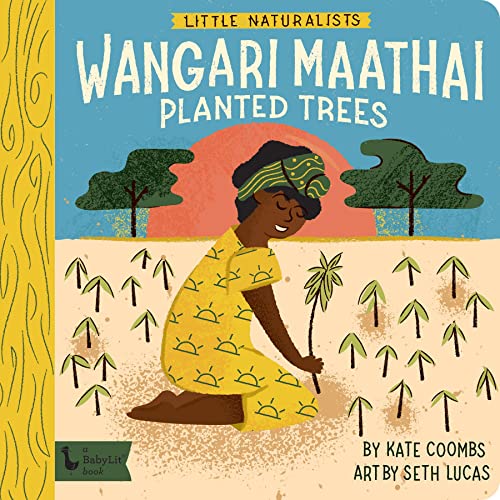 Little Naturalists: Wangari Maathai Planted Trees: Wangari Maathai (Babylit)