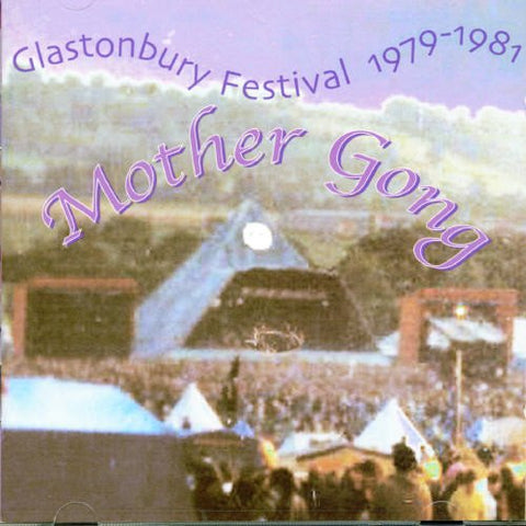 Mother Gong - Glastonbury Festival 1979-1981 [CD]