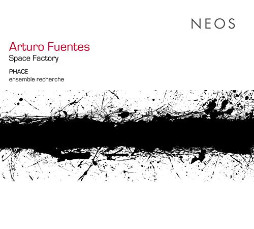 PHACE / ensemble recherche - Arturo Fuentes: Space Factory [CD]
