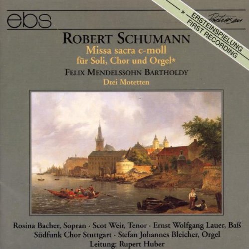 Acher/weir/lauer/huber/sudfunk - Schumann: Missa Sacra in C minor Op. 147 - Mendelssohn: 3 Motets Op. 69 [CD]