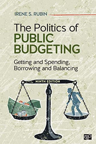 The Politics of Public Budgeting: Getting and Spending, Borrowing and Balancing