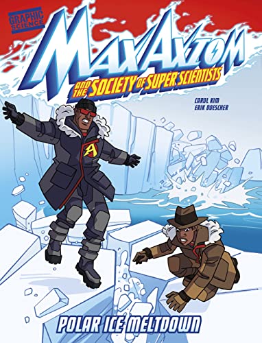 Polar Ice Meltdown: A Max Axiom Super Scientist Adventure (Graphic Science: Max Axiom and the Society of Super Scientists)