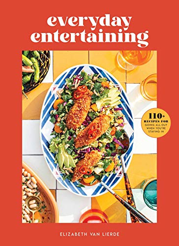 Everyday Entertaining: 125 Recipes for Going All Out When You're Staying In: College Housewife Instagram Entertaining 125 Dishes Hostess Brunch Dinner Parties Cocktails