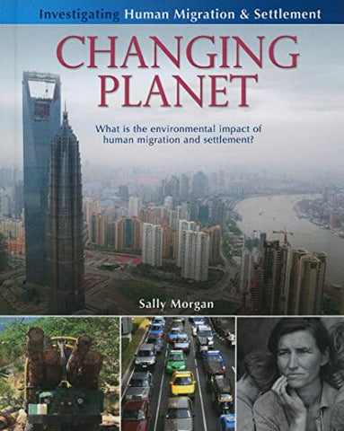 Changing Planet: What Is the Environmental Impact of Human Migration and Settlement? (Investigating Human Migration & Settlement) (Investigating Human ... Human Migration and Settlement)