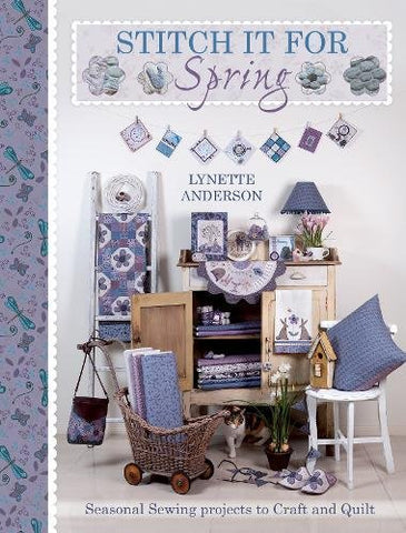 Stitch It for Spring: Seasonal Sewing Projects to Craft and Quilt