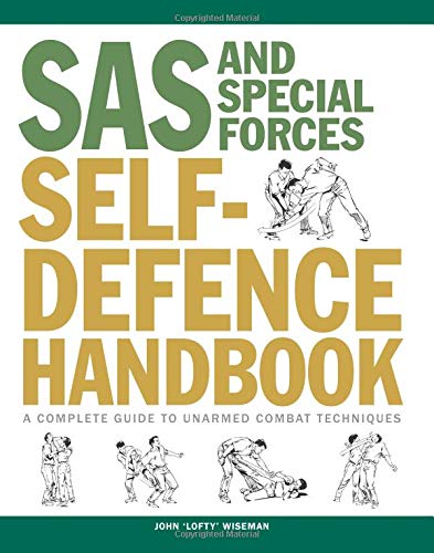 SAS and Special Forces Self Defence Handbook: A Complete Guide to Unarmed Combat Techniques
