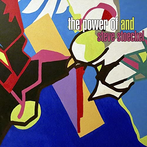 Steve Stoeckel - The Power Of And [CD]