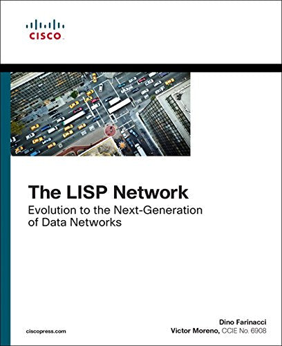 The LISP Network: Evolution to the Next-Generation of Data Networks (Networking Technology)