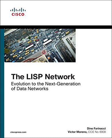 The LISP Network: Evolution to the Next-Generation of Data Networks (Networking Technology)