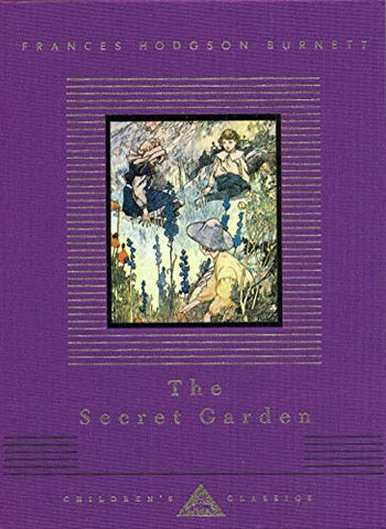 The Secret Garden: Frances Hodgson Burnett (Everyman's Library CHILDREN'S CLASSICS)