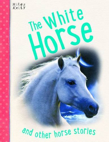 Horse Stories The White Horse and other stories