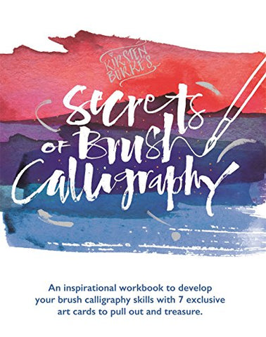 Kirsten Burke's Secrets of Brush Calligraphy (Kirsten Burke Calligraphy)