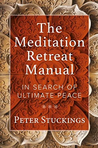 The Meditation Retreat Manual: In Search of Ultimate Peace